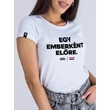 EGY EMBERKÉNT EL?RE T-SHIRT WOMEN